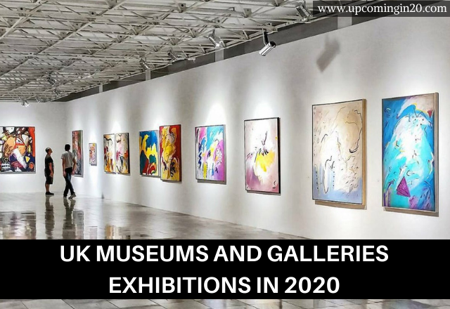 UK Museums and Galleries Exhibitions in 2020