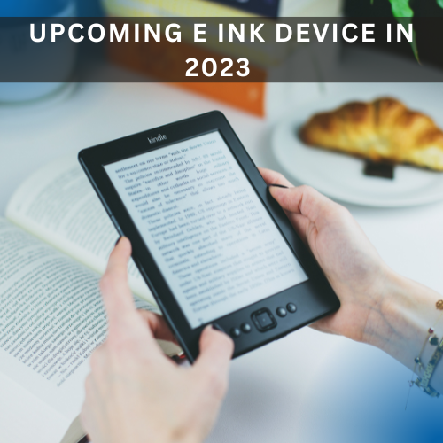 Upcoming E ink device in 2023