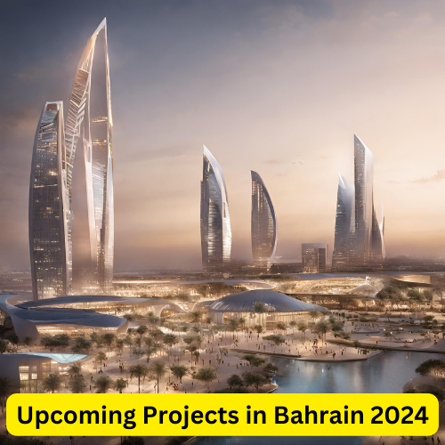 Upcoming Projects in Bahrain 2024 A Look into the Future